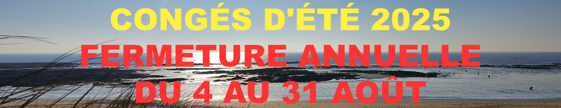 FERMETURE ANNUELLE POUR CONGÉS D'ÉTÉ DU 5 AU 31 AOÛT 2024 FERMETURE ANNUELLE POUR CONGÉS D'ÉTÉ DU 5 AU 31 AOÛT 2024